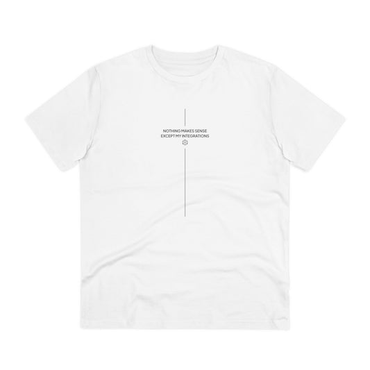 T-shirt 'Nothing Makes Sense Except My Integrations'