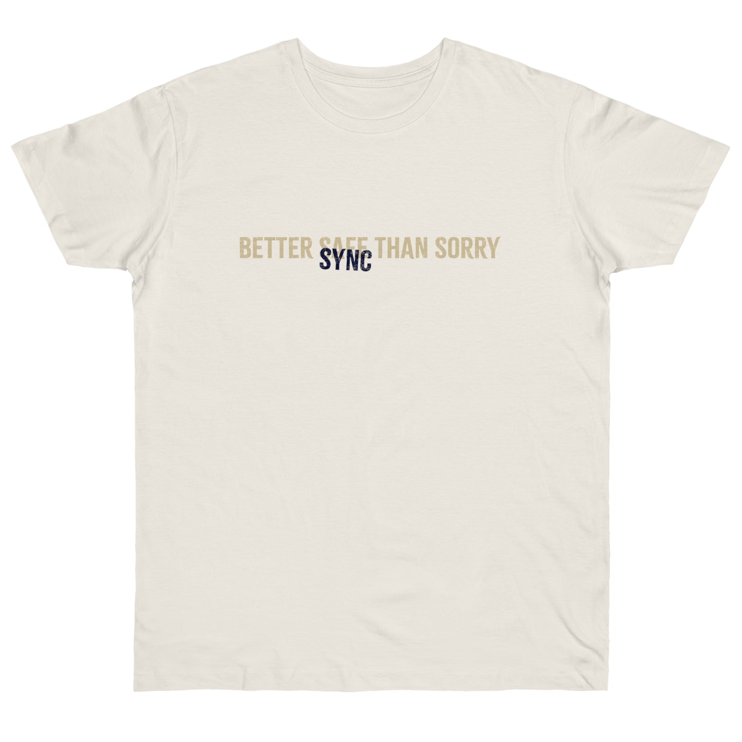 T-Shirt 'Better Sync Than Sorry'